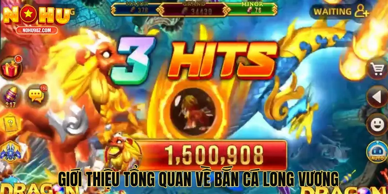 Giới thiệu tổng quan về bắn cá long vương