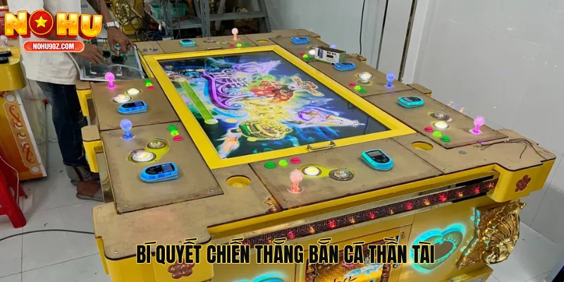 Bí quyết chiến thắng bắn cá thần tài